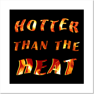 Hotter Than the Heat Posters and Art